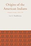 Origins of the American Indians: European Concepts, 1492–1729 (LLILAS Latin American Monograph Series Book 11)