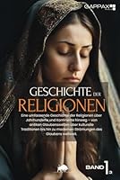 Geschichte der Religionen: Von den ersten Kulten bis zu den großen Weltreligionen (German Edition) B0F5WKDS6D Book Cover