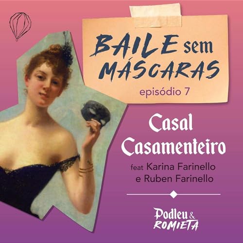 #07 - Baile Sem M&aacute;scaras: Casal Casamenteiro (feat. Karina e Ruben Farinello).