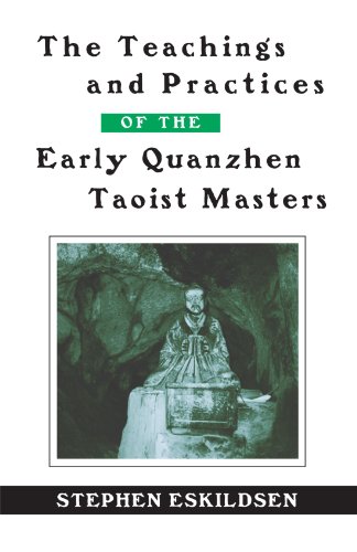 The Teachings and Practices of the Early Quanzhen Taoist Masters (Chinese Philosophy Culture)