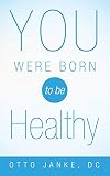 You Were Born to Be Healthy