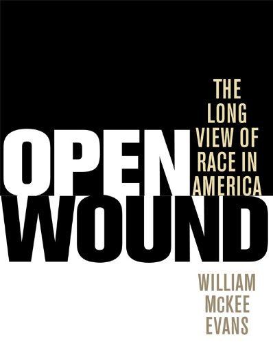Open Wound: The Long View of Race in America (English Edition)