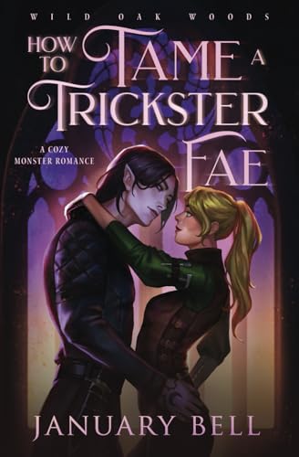 How To Tame A Trickster Fae: A Cozy Monster Fantasy Romance