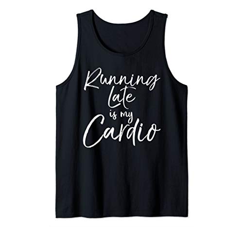 Funny Workout Quote Fitness Saying Running Late is My Cardio Tank Top