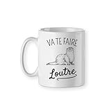 Céramique Mug Va te faire loutre, cadeau tasse humour pour anniversaire, Noël ou autres humoristique