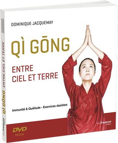 Qi gong entre Ciel et Terre - Immunité et quiétude - Exercices daoïstes + DVD