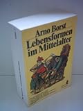 Lebensformen im Mittelalter - Arno Borst