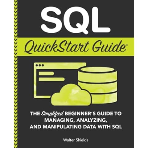 SQL QuickStart Guide: The Simplified Beginner's Guide to Managing, Analyzing, and Manipulating Data With SQL (QuickStart Guides™ - Technology) Cover