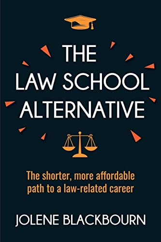 The Law School Alternative: The shorter, more affordable path to a law-related career