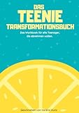 Das Teenie-Transformationsbuch: Das Workbook für alle Teenager, die abnehmen wollen. - Verena Kunz 