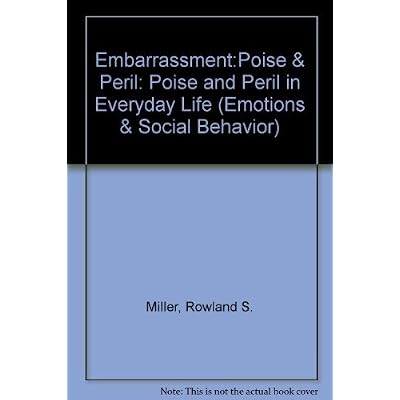 Embarrassment:Poise & Peril: Poise and Peril in Everyday Life