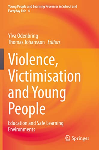 Violence, Victimisation and Young People: Education and Safe Learning Environments (Young People and Learning Processes in School and Everyday Life)