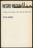 Negro Mecca; A History of the Negro in New York City, 1865-1920, 0814703755 Book Cover
