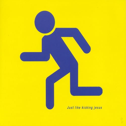 Just Like Kicking Jesus [Explicit]