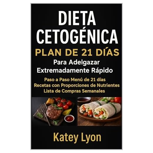 Dieta Cetogénica Plan De 21 Días Para Adelgazar Extremadamente Rápido!: Paso A Paso Menú De 21 Días, Recetas Con Proporciones De Nutrientes Incluidos Y La Lista De Compras Semanales (Spanish Edition)