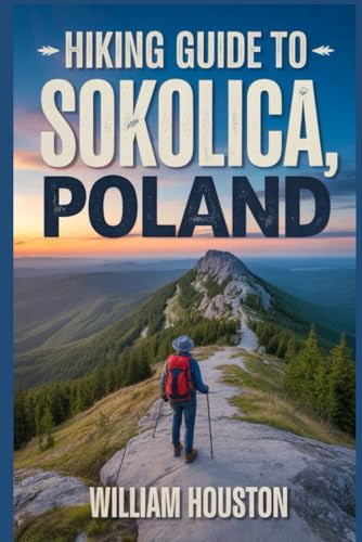 Hiking Guide to Sokolica, Poland: A Hiker's Guide to Self-Discovery. (My Hiking Adventures)