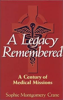 Hardcover A legacy remembered: A century of medical missions Book