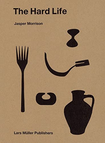 Monographie Jasper Morrison The Hard Life pour comprendre le design minimaliste