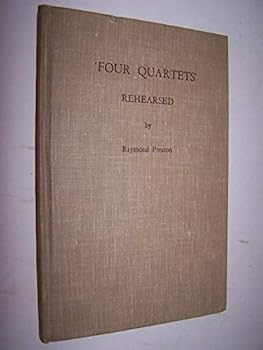 Hardcover 'Four quartets' rehearsed;: A commentary on T.S. Eliot's cycle of poems, Book