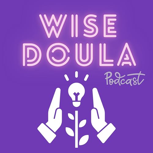 The Wise Doula Podcast: Doula Wisdom For Everyday Life. cover art