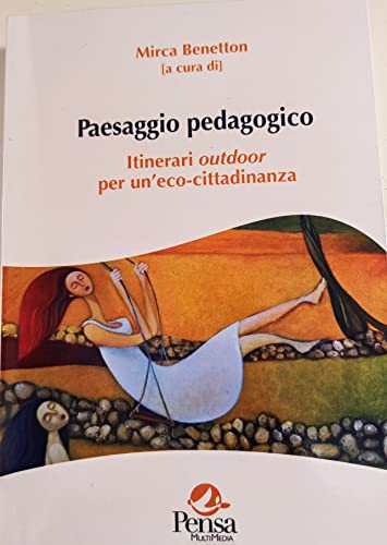 Paesaggio Pedagogico. Itinerari Outdoor Per Un'eco-Cittadinanza