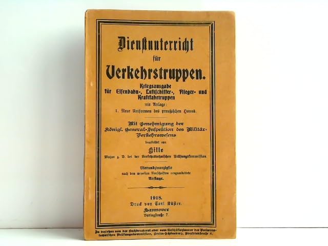 Dienstunterricht für Verkehrstruppen - Kriegsausgabe für Eisenbahn-, Luftschiffer-, Flieger-, und Kraftfahrtruppen.