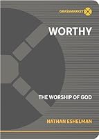 WORTHY: The Worship of God 1943017654 Book Cover