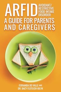 Paperback ARFID - Avoidant/Restrictive Food Intake Disorder - A Guide for Parents and Caregivers Book