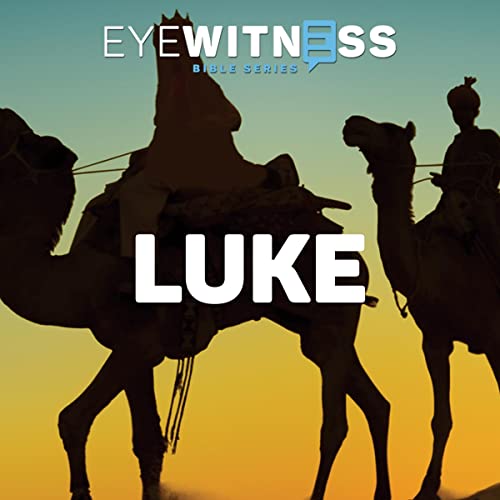 Eyewitness Bible Series: Luke by Christian History Institute episode artwork