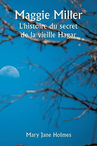 Maggie Miller The Story of Old Hagar's Secret (French Edition)