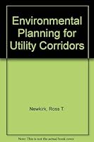 Environmental planning for utility corridors 0250402238 Book Cover