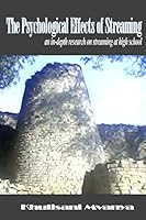 The Psychological Effects of Streaming: An In-Depth Research on Streaming at High School 1518817734 Book Cover