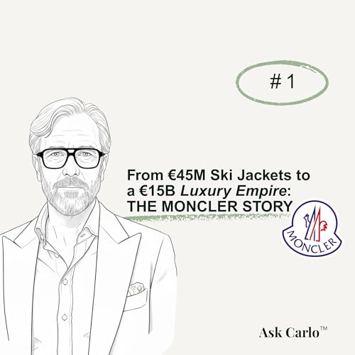Episode #1: From &euro;45M Ski Jackets to a &euro;15B Luxury Empire: The Moncler Story
