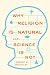 Why Religion is Natural and Science is Not