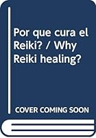 Por que cura el Reiki? / Why Reiki healing? (Spanish Edition) 987610182X Book Cover