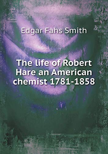The life of Robert Hare an American chemist 178... 5519342407 Book Cover