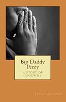 Big Daddy Percy: A Story of Goodwill 1495926885 Book Cover