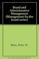 Board and Administrative Management (Management for the Board Series) 0220663386 Book Cover