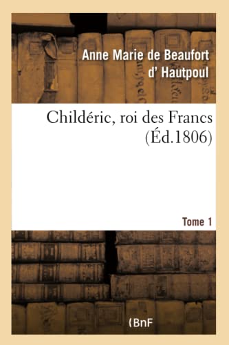 Childéric, Roi Des Francs (French Edition)