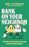 Bank On Your Neighbor: A People-First Real Estate Strategy to Build Wealth Together