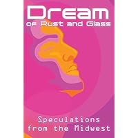 Dream of Rust and Glass
