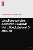  L\'AmeÌrique centrale et meÌridionale. Dessins de MM. L. Noel, Lebreton et G. Janet, etc.