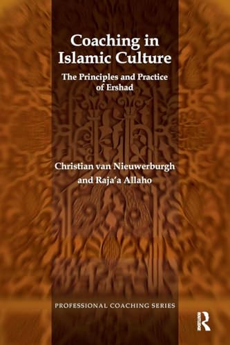 Coaching In Islamic Culture: The Principles And Practice Of Ershad (The Professional Coaching Series)