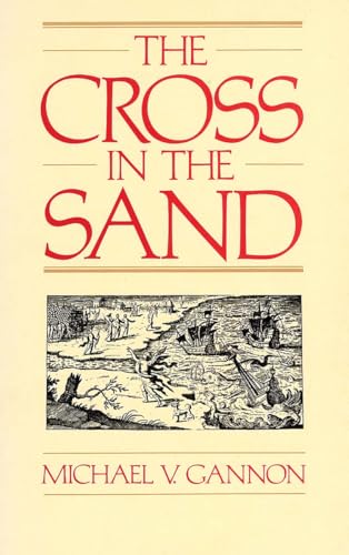 The Cross in the Sand: The Early Catholic Church in Florida, 1513-1870