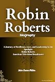 ROBIN ROBERTS BIOGRAPHY : A Journey of Resilience, Love, and Leadership in the Spotlight Robin Roberts American Television Broadcaster