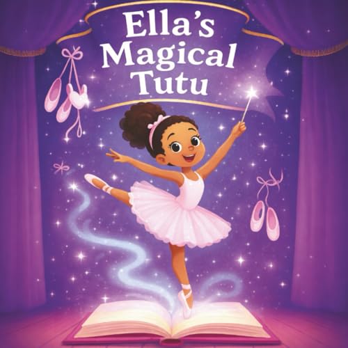 Ella's Magical Tutu: Toddler and Kids Bedtime Storybook About Ballet (Ella's Magical Stories)