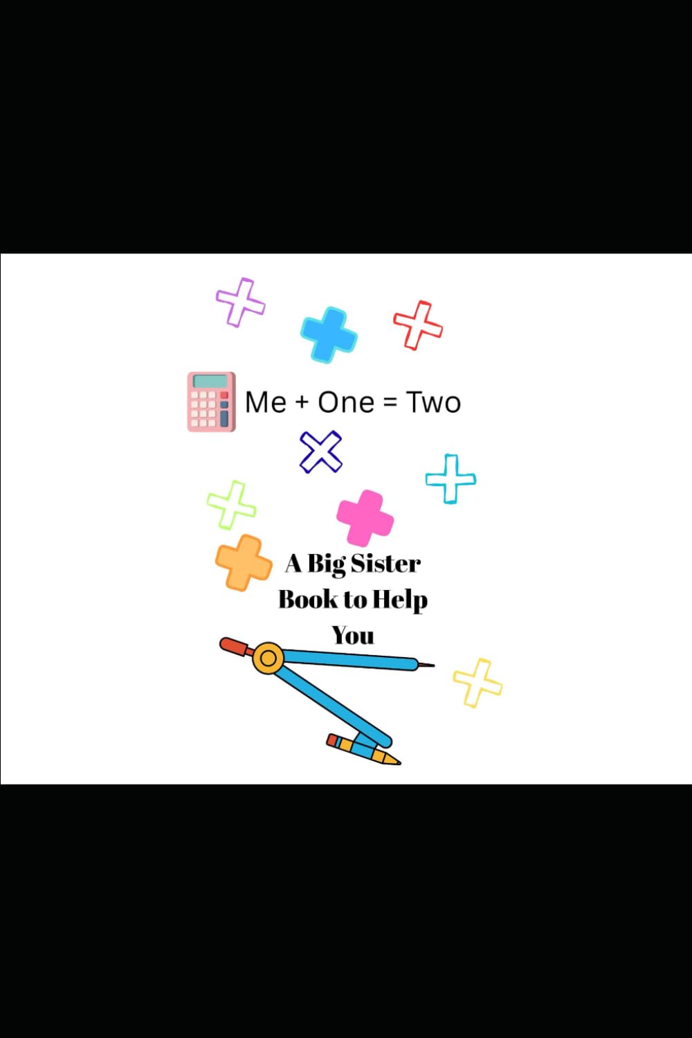 Me + You= Two: A Big Sister Book to Help You