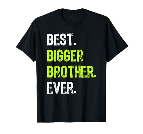 Best BIGGER BROTHER Ever Camiseta