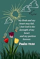Psalm 73:26 - 100 Pages Lined Writing Notebook/Notepad: Size 6" X 9" - Perfect for Notetaking, Jotting and for all other Writing Needs. B0B14J7KD1 Book Cover