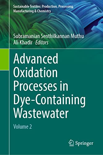 Advanced Oxidation Processes in Dye-Containing Wastewater: Volume 2 (Sustainable Textiles: Production, Processing, Manufacturing & Chemistry)